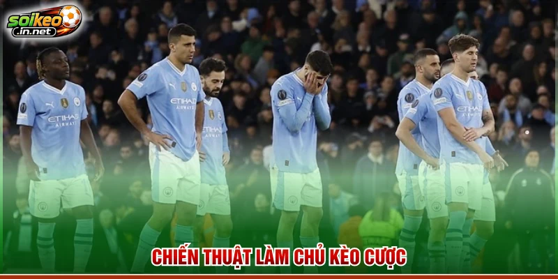 Chiến thuật làm chủ kèo cược