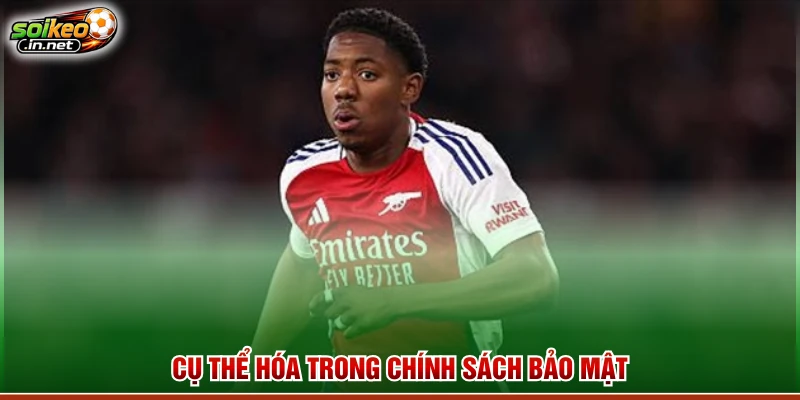 Cụ thể hóa trong chính sách bảo mật