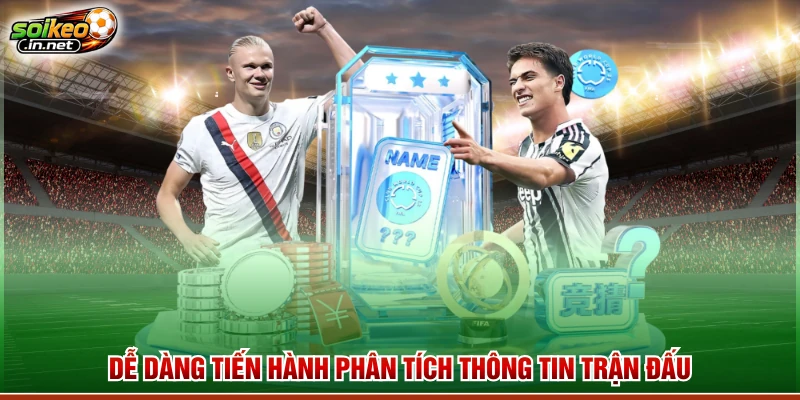 Dễ dàng tiến hành phân tích thông tin trận đấu