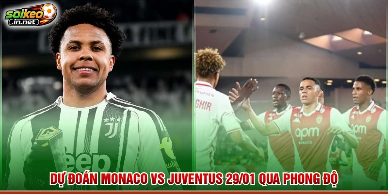 Dự đoán Monaco vs Juventus 29/01 qua phong độ