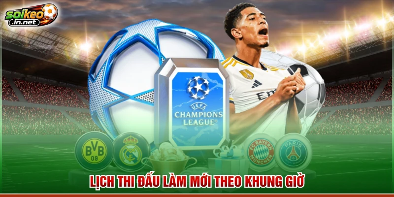 Lịch thi đấu làm mới theo khung giờ