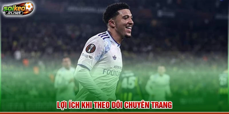 Lợi ích khi theo dõi chuyên trang