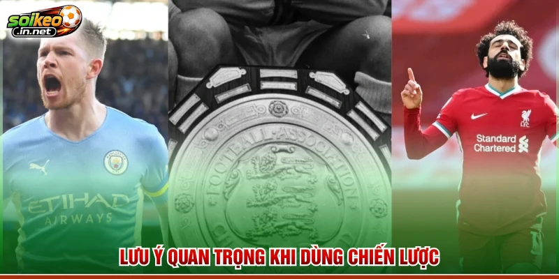 Lưu ý quan trọng khi dùng chiến lược