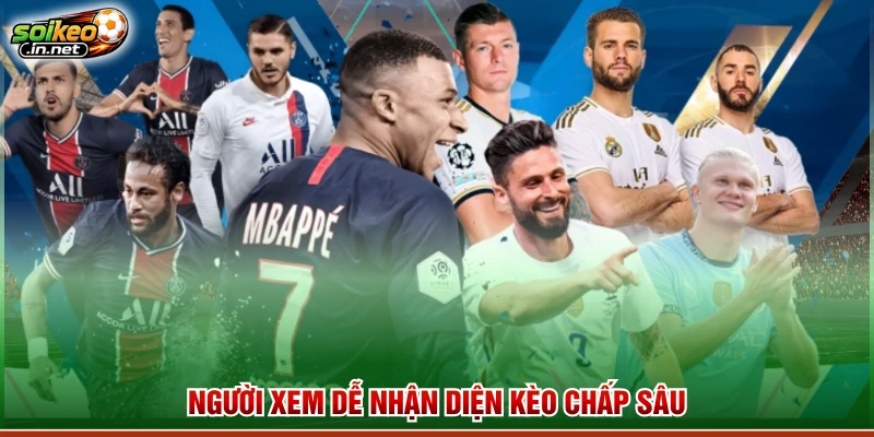 Người xem dễ nhận diện kèo chấp sâu