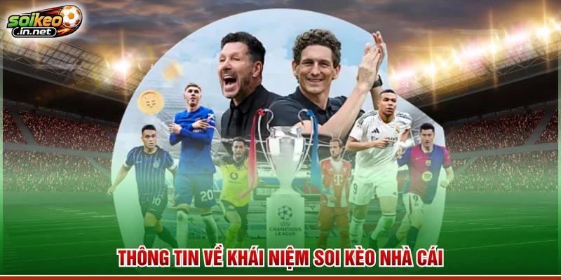 Thông tin về khái niệm soi kèo nhà cái