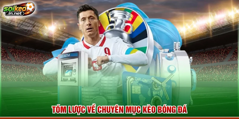 Tóm lược về chuyên mục kèo bóng đá