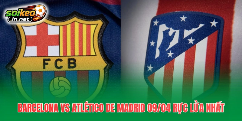 Barcelona vs Atlético de Madrid 09/04