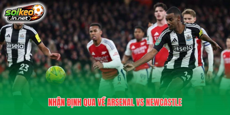 Nhận định qua về Arsenal vs Newcastle